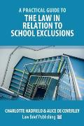 A Practical Guide to the Law in Relation to School Exclusions