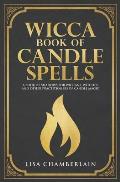 Wicca Book of Candle Spells A Beginners Book of Shadows for Wiccans Witches & Other Practitioners of Candle Magic