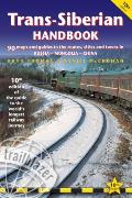 Trans Siberian Handbook The Guide to the Worlds Longest Railway Journey with 90 Maps & Guides to the Route Cities & Towns in Russia Mongolia & China