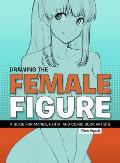 Drawing the Female Figure A Guide for Manga Hentai & Comic Book Artists