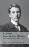 A Quaker Conscientious Objector: Wilfrid Littleboy's Prison Letters, 1917-1919
