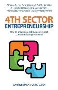 4th Sector Entrepreneurship: How to lead and grow a sustainable high-impact social enterprise that consistently delivers value.
