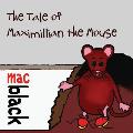 The Tale of Maximillian the Mouse