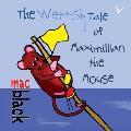 The Wettish Tale of Maximillian the Mouse