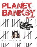Planet Banksy The man his work & the movement he inspired