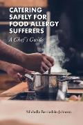 Catering Safely for Food Allergy Sufferers: A Chef's Guide