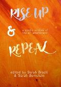 Rise Up and Repeal: A poetic archive of the 8th amendment