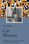 Cat Women An Exploration of Feline Friendships & Lingering Superstitions