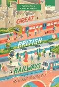 Great British Railways 50 Things to See & Do