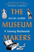 Museum Makers A Journey Backwards From Old Boxes of Dark Family Secrets to a Golden Era of Museums