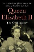 Queen Elizabeth II The Oral History