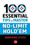 100 Essential Tips to Master No Limit Holdem