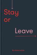 Stay or Leave How to remain in or end your relationship
