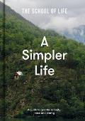 Simpler Life A guide to greater serenity ease & clarity