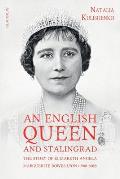 An English Queen and Stalingrad: The Story of Elizabeth Angela Marguerite Bowes-Lyon (1900-2002)