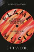 Flame Music: Rock and Roll is Life: Part II: The True Story of Resurgam Records by One Who Was There