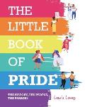 Little Book of Pride The History the People the Parades
