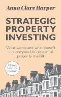 Strategic Property Investing: What works and what doesn't in a complex UK residential property market