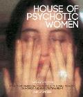 House of Psychotic Women Expanded Hardcover Edition An Autobiographical Topography of Female Neurosis in Horror & Exploitation Films