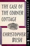 The Case of the Corner Cottage: A Ludovic Travers Mystery