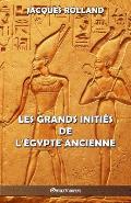 Les Grands Initi?s de l'?gypte ancienne: Thot - Osiris - Horus - Imhotep - Kh?ops