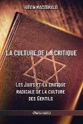 La culture de la critique - Les Juifs et la critique radicale de la culture des Gentils: Une analyse ?volutive de l'implication juive dans les mouveme