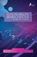 Keys To Health, Wholeness, & Fruitfulness: British English Version