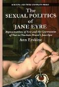 The Sexual Politics of Jane Eyre: Representations of Fear and the Construction of Text in Charlotte Bront�'s Jane Eyre