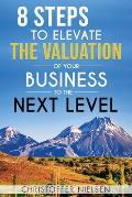 8 Steps to Elevate the Valuation of Your Business to the Next Level