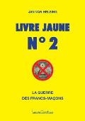 Livre jaune n? 2: La guerre des francs-ma?ons