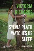 Sylvia Plath Watches Us Sleepbut we Dont Mind
