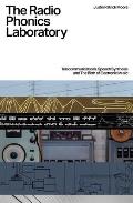 The Radio Phonics Laboratory: Telecommunications, Speech Synthesis and the Birth of Electronic Music