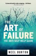 The Art of Failure: The Anti Self-Help Guide