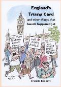 England's Trump Card: And Other Things That Haven't Happened Yet