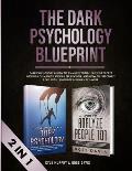 The Dark Psychology Blueprint: Dark Psychology & How To Analyze People- Learn The Secret Methods of Manipulation & Persuasion, and How To Effectively