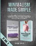 Minimalism Made Simple: The Only Guide You'll Ever Need To Live A Simple Meaningful Life Through Decluttering Your Home, Finances & Mindset -