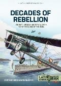 Decades of Rebellion: Volume 1: Mexican Military Aviation in the Rebellions of the 1920s