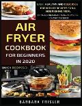 Air Fryer Cookbook For Beginners In 2020: Easy, Healthy And Delicious Breakfast Recipes For A Nourishing Meal (Includes Alphabetic Index And Some Low