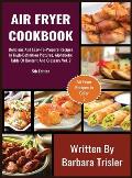 Air Fryer Cookbook: Delicious And Easy-To-Prepare Recipes In High-Definition Pictures, Alphabetic Table Of Contents, And Glossary Vol.2