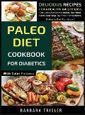 Paleo Diet Cookbook For Diabetics With Color Pictures: Delicious Recipes For A Healthy Weight Loss (Includes Alphabetic Index, Nutrition Facts And Ste