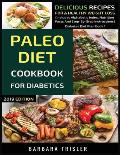Paleo Diet Cookbook For Diabetics: Delicious Recipes For A Healthy Weight Loss (Includes Alphabetic Index, Nutrition Facts And Step-By-Step Instructio