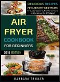 Air Fryer Cookbook For Beginners: Delicious Recipes For A Healthy Weight Loss (Including Glossary, Nutritional Facts, and Some Low Carb Recipes)