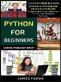 Python For Beginners: Learn Python In 5 Days With Step-by-Step Guidance And Hands-On Exercises (Python Programming, Python Crash Course, Pro