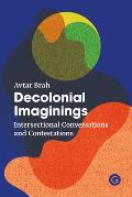 Decolonial Imaginings: Intersectional Conversations and Contestations