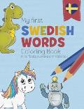 My First Swedish Words Coloring Book - Mina f?rsta svenska ord m?larbok: Bilingual children's coloring book in Swedish and English - a fun way to lear