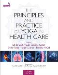 The Principles and Practice of Yoga in Health Care, Second Edition