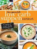Hausgemachte Low Carb Suppen Kochbuch: Fettverbrennende & k?stliche Suppen, Eint?pfe, Br?hen & Brote. Low Carb Komfortmahlzeiten f?r die Seele