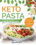 Keto Pasta Cookbook: Homemade Low Carb Pasta & Noodles