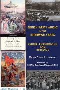 British Army Music in the Interwar Years: Culture, Performance and Influence