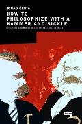 How to Philosophize with a Hammer & Sickle Nietzsche & Marx for the 21st Century Left